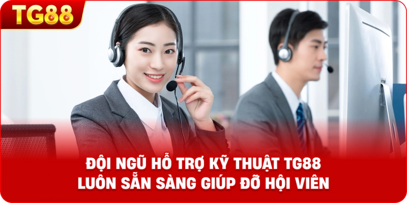 Đội ngũ hỗ trợ kỹ thuật TG88 luôn sẵn sàng giúp đỡ hội viên